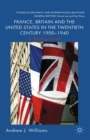 France, Britain and the United States in the Twentieth Century 1900 - 1940 : A Reappraisal - eBook
