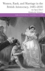 Women, Rank, and Marriage in the British Aristocracy, 1485-2000 : An Open Elite? - Book