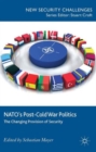 NATO’s Post-Cold War Politics : The Changing Provision of Security - Book