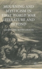 Mourning and Mysticism in First World War Literature and Beyond : Grappling with Ghosts - Book
