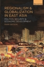Regionalism and Globalization in East Asia : Politics, Security and Economic Development - Book