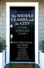 The Middle Classes and the City : A Study of Paris and London - Book