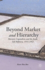 Beyond Market and Hierarchy : Patriotic Capitalism and the Jiuda Salt Refinery, 1914-1953 - Book