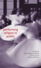 Performing Religion in Public - Book