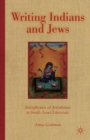 Writing Indians and Jews : Metaphorics of Jewishness in South Asian Literature - eBook