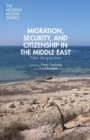 Migration, Security, and Citizenship in the Middle East : New Perspectives - eBook