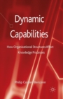 Dynamic Capabilities : How Organisational Structures Affect Knowledge Processes - eBook