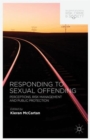 Responding to Sexual Offending : Perceptions, Risk Management and Public Protection - Book