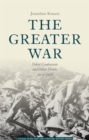 The Greater War : Other Combatants and Other Fronts, 1914-1918 - Book