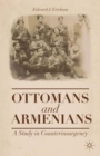 Ottomans and Armenians : A Study in Counterinsurgency - Book