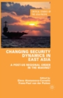 Changing Security Dynamics in East Asia : A Post-US Regional Order in the Making? - eBook