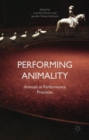 Performing Animality : Animals in Performance Practices - Book