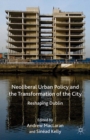 Neoliberal Urban Policy and the Transformation of the City : Reshaping Dublin - eBook