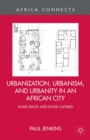 Urbanization, Urbanism, and Urbanity in an African City : Home Spaces and House Cultures - eBook