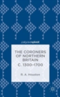 The Coroners of Northern Britain c. 1300-1700 - Book