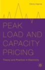 Peak Load and Capacity Pricing : Theory and Practice in Electricity - Book