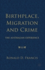 Birthplace, Migration and Crime : The Australian Experience - eBook