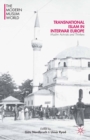 Transnational Islam in Interwar Europe : Muslim Activists and Thinkers - eBook