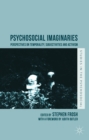 Psychosocial Imaginaries : Perspectives on Temporality, Subjectivities and Activism - eBook