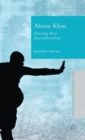 Akram Khan : Dancing New Interculturalism - Book