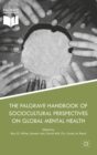 The Palgrave Handbook of Sociocultural Perspectives on Global Mental Health - Book