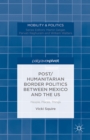 Post/humanitarian Border Politics between Mexico and the US : People, Places, Things - eBook