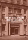 The British Cinema Boom, 1909-1914 : A Commercial History - Book