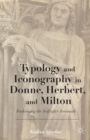 Typology and Iconography in Donne, Herbert, and Milton : Fashioning the Self after Jeremiah - Book