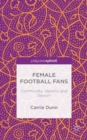 Female Football Fans : Community, Identity and Sexism - Book