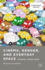Cinema, Gender, and Everyday Space : Comedy, Italian Style - eBook