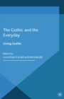 The Gothic and the Everyday : Living Gothic - eBook