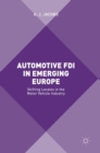 Automotive FDI in Emerging Europe : Shifting Locales in the Motor Vehicle Industry - Book