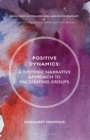 Positive Dynamics : A Systemic Narrative Approach to Facilitating Groups - Book