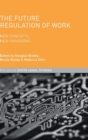 The Future Regulation of Work : New Concepts, New Paradigms - Book