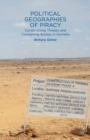 Political Geographies of Piracy : Constructing Threats and Containing Bodies in Somalia - eBook