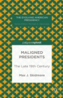 Maligned Presidents : The Late 19th Century - eBook
