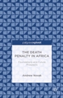 The Death Penalty in Africa : Foundations and Future Prospects - eBook