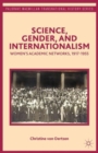 Science, Gender, and Internationalism : Women’s Academic Networks, 1917-1955 - Book