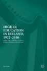 Higher Education in Ireland, 1922-2016 : Politics, Policy and Power-A History of Higher Education in the Irish State - Book