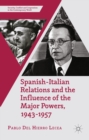 Spanish-Italian Relations and the Influence of the Major Powers, 1943-1957 - eBook