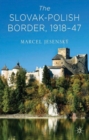 The Slovak-Polish Border, 1918-1947 - Book