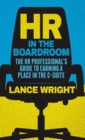 HR in the Boardroom : The HR Professional’s Guide to Earning a Place in the C-Suite - Book
