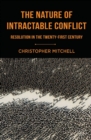 The Nature of Intractable Conflict : Resolution in the Twenty-First Century - eBook