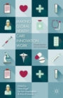 Making Global Health Care Innovation Work : Standardization and Localization - Book