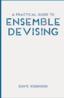 A Practical Guide to Ensemble Devising - eBook