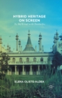 Hybrid Heritage on Screen : The 'Raj Revival' in the Thatcher Era - eBook