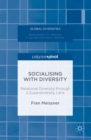 Socialising with Diversity : Relational Diversity through a Superdiversity Lens - eBook