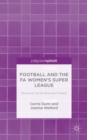 Football and the FA Women’s Super League : Structure, Governance and Impact - Book