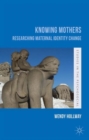 Knowing Mothers : Researching Maternal Identity Change - Book