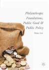 Philanthropic Foundations, Public Good and Public Policy - eBook